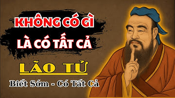 LÃO TỬ – NGHE TRƯỚC 50 TUỔI | Những Lời Dạy Giác Ngộ và Triết Lý Sống An Lạc