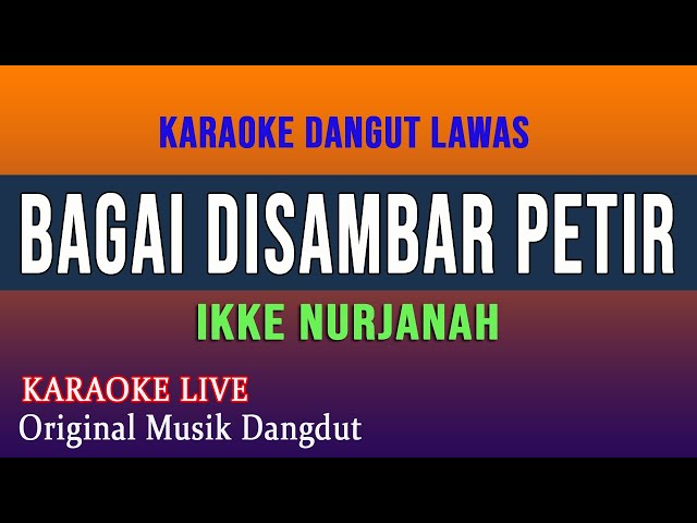 BAGAI DISAMBAR PETIR KARAOKE  - IKKE NURJANAH @arsyadstudiokaraoke class=