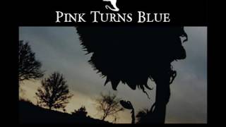 PINK TURNS BLUE - If Love Could Change This World