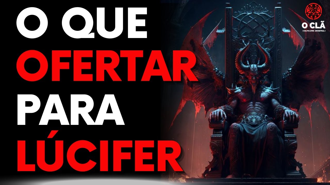 O QUE OFERTAR A LUCIFER? COMO CULTUAR LUCIFER?