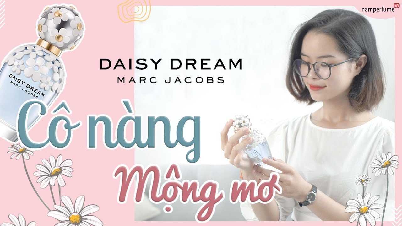 Marc Jacobs Daisy Dream - Cô Nàng Mộng Mơ - Review Nước Hoa