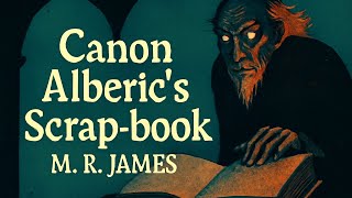 Canon Alberic's Scrap-book by M. R. James | Full Audiobook