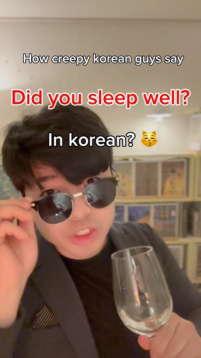 How Do Creepy Korean Guys Say Did You Sleep Well koreanlanguage how-do-creepy-korean-guys-say-did-you-sleep-well-koreanlanguage