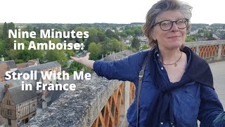 Nine Minutes in Amboise: Stroll With Me in France