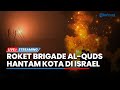 🔴Roket-roket Brigade Al-Quds Jebol Iron Dome dan Hantam Kota-kota di Israel