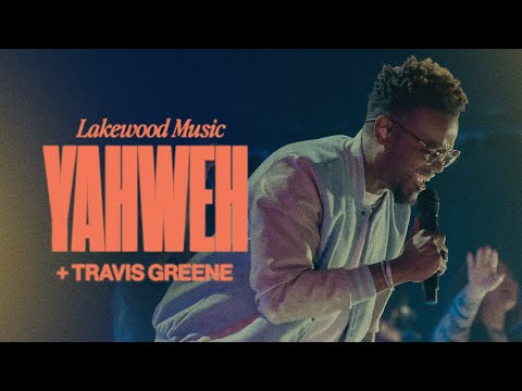 Yahweh | Lakewood Music + @TravisGreeneTV