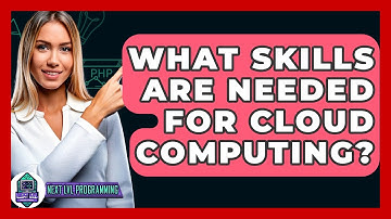 What Skills Are Needed For Cloud Computing? - Next LVL Programming