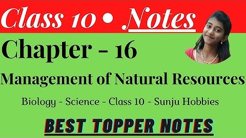 Class 10 Management of Natural Resources Notes for Management of Natural Resources Class 10 Biology