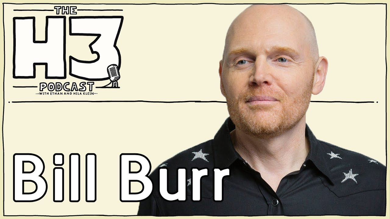 H3 Podcast 84 Bill Burr Youtube