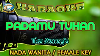 PADAMU TUHAN || KARAOKE || NADA WANITA || The Mercy's