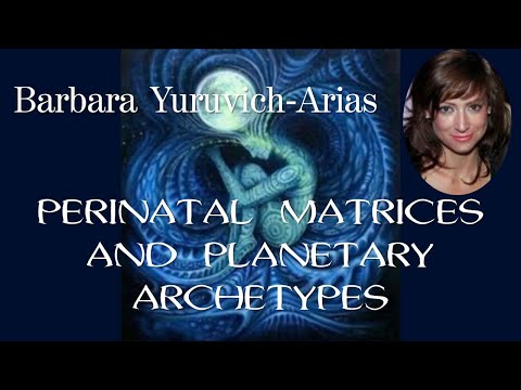 Barbara Yuruvich Arias - Perinatal Matrices and Planetary Archetype Correspondences