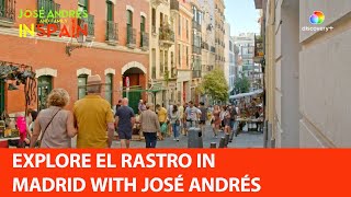 Explore El Rastro in Madrid with José Andrés