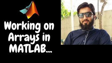 Working on Arrays in MATLAB | Math with Umair