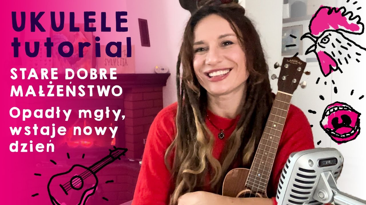 Opadły mgły, nowy wstaje dzień - Stare Dobre Małżeństwo - ukulele