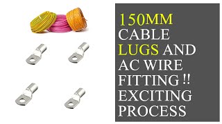 150Mm Cable Lugs And Ac Wire Fitting Exciting Process