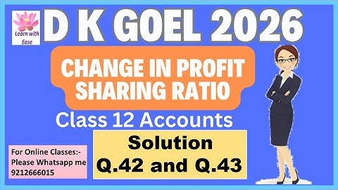 Q42 and Q43| Change in Profit sharing Ratio| D K Goel 2026| Ch 2| Class 12| Accounts@learnwithease
