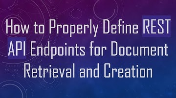 How to Properly Define REST API Endpoints for Document Retrieval and Creation