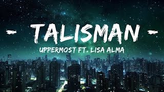 Uppermost ft. Lisa Alma - Talisman  | 30mins - Feeling your music