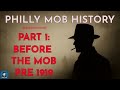 Philly Mob Part 1: Before the Mob | History of the Philadelphia Mafia