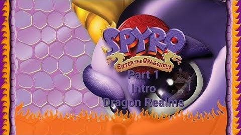 Spyro Enter The Dragonfly Part 1: Intro & Dragon Realms