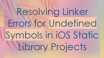 Resolving Linker Errors for Undefined Symbols in iOS Static Library Projects