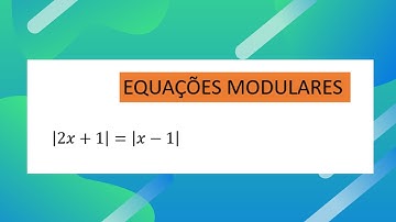 EQUAÇÃO MODULAR, IGUALDADE DE DOIS MÓDULOS. PARTE 4