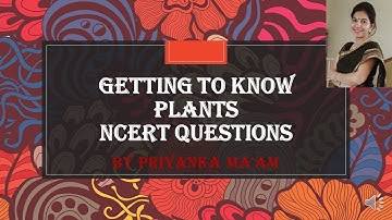 Getting to Know Plants, Chapter 7, Class 6, Science, NCERT Question answers CBSE