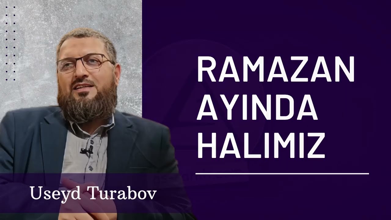 Useyd Turabov - Ramazan ayında halımız
