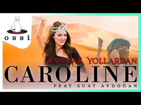 Caroline feat Suat Aydoğan - Ta Uzak Yollardan