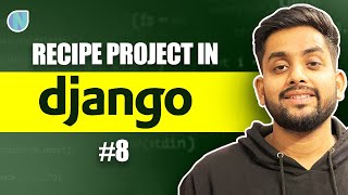 8. Create a RecipeProject in Django - Part 1