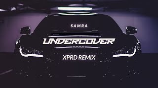 Samra - Undercover (XPRD Remix)