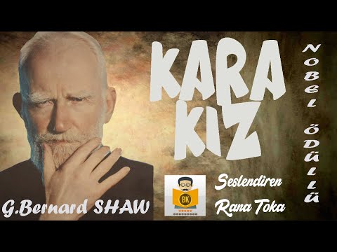 Kara Kız (NOBEL ÖDÜLLÜ) - G.Bernard Shaw (Sesli Kitap Tek Parça) (Rana Toka)