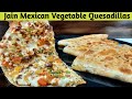 Cheesy Vegetable Quesadillas Recipe | Jain Quesadilla Recipe | Easy Quesadillas Recipe