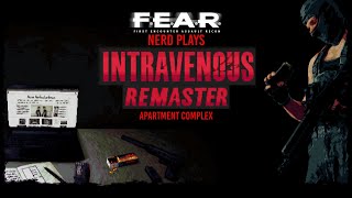 F.E.A.R. Nerd Plays Intravenous Remastered: Apartment Complex