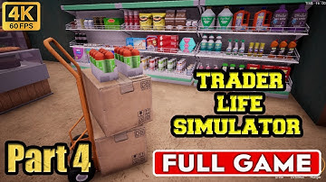 Trader Life Simulator Part 4 FULL GAMEPLAY Walkthrough [ 4K/60fps ] No Commentary
