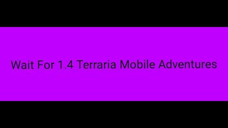 Wait For 1.4 Mobile Adventures (Terraria) screenshot 5