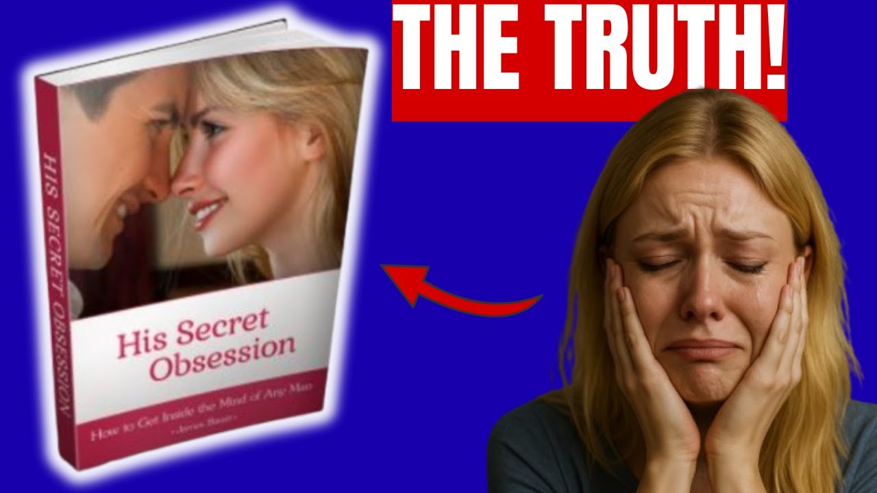 HIS SECRET OBSESSION REVIEW 2025 😲 DOES THIS GUIDE REALLY HELP MEN UNDERSTAND WOMEN? REAL RESULTS