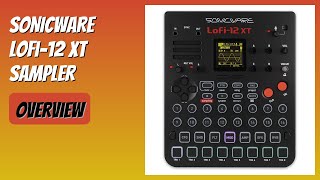 REVIEW (2026): SONICWARE Lofi-12 XT Sampler. Features