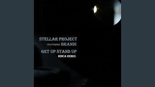 Get Up Stand Up (feat. Brandi - Hinca Hinca Remix Full Vocal Edit)