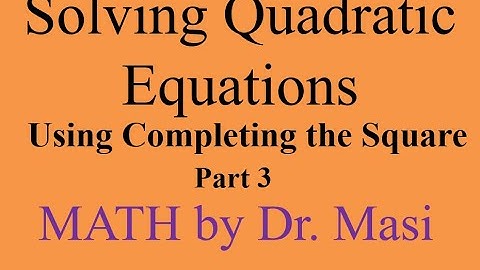 Completing The Square Method and Solving Quadratic Equations part 3, Algebra, Vertex Form