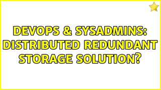 Celebrity DevOps & SysAdmins: Distributed redundant storage solution? (3 Solutions!!) Net Worth