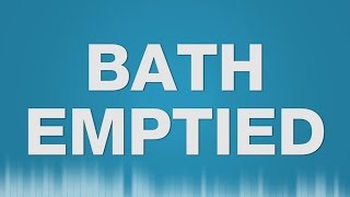 Bath emptied SOUND EFFECT - Bath Sound Flow Away Outflow Drain Sink Badewanne Wasser SOUNDS