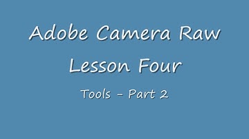 Adobe® Camera Raw (ACR) - How to use Adobe Camera Raw Tools (Part 2).