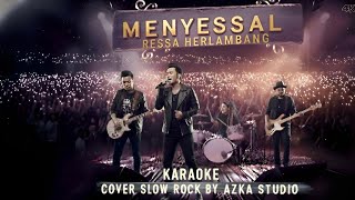 Download lagu Karaoke Menyesal - Ressa Herlambang Cover Slow Rock By Azka Studio
