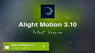 Alight motion 3.10 Latest Version || Alight motion Latest Version screenshot 4