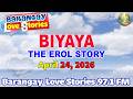 BIYAYA - EROL _ Barangay Love Stories _ Papa Dudut Stories _ April 24, 2026