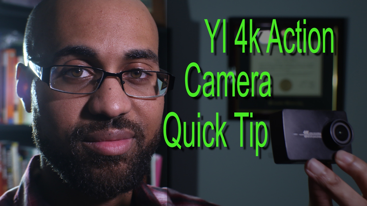Yi 4k Action Cam Quick Tip