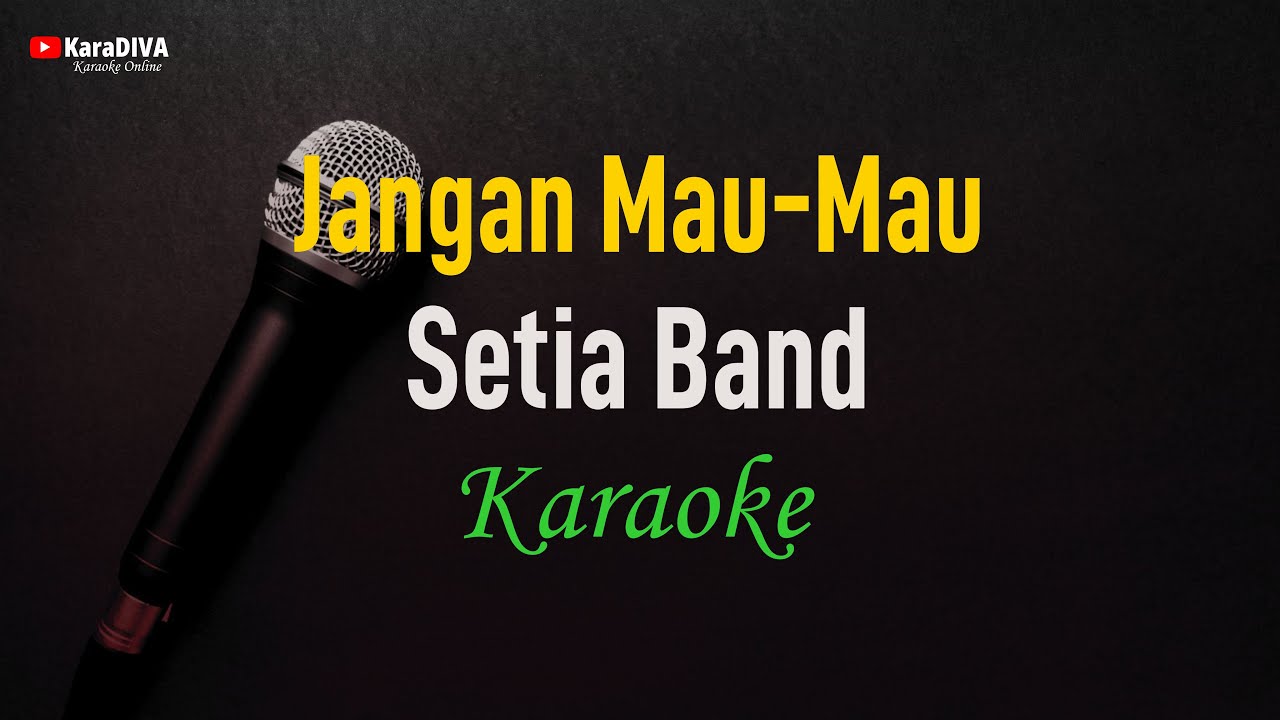Setia Band - Jangan Mau Mau (Karaoke)