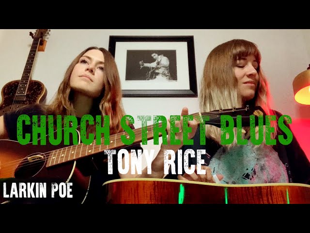 Tony Rice "Church Street Blues" (Larkin Poe Cover)