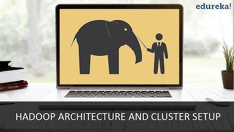 Hadoop Architecture and Cluster Setup | Hadoop Administration Video Tutorial for Beginners - Part 1